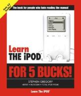 Learn the iPod for 5 Bucks di Stephen Gregory edito da Peachpit Press