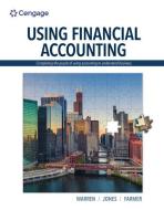 Using Financial Accounting di Carl Warren, Jeff Jones, Amanda Farmer edito da Cengage Learning, Inc