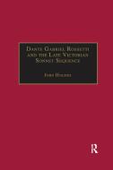 Dante Gabriel Rossetti And The Late Victorian Sonnet Sequence di John Holmes edito da Taylor & Francis Ltd