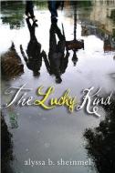 The Lucky Kind di Alyssa B. Sheinmel edito da Alfred A. Knopf Books for Young Readers