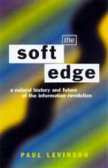 Soft Edge:Nat Hist&Future Info di Paul Levinson edito da Routledge