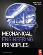 Mechanical Engineering Principles di John Bird, Carl T. F. Ross edito da Taylor & Francis Ltd