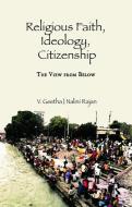 Religious Faith, Ideology, Citizenship di Nalini Rajan, V. Geetha edito da Taylor & Francis Ltd