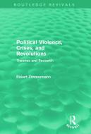 Political Violence, Crises and Revolutions (Routledge Revivals) di Ekkart Zimmermann edito da Routledge