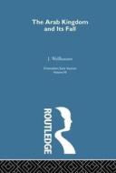 Arab Kingdom:orientalism V 7 di J. Wellhausen edito da Taylor & Francis Ltd