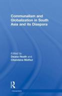 Communalism And Globalization In South Asia And Its Diaspora edito da Taylor & Francis Ltd