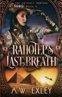 Rahotep's Last Breath di A.W. EXLEY edito da Lightning Source Uk Ltd