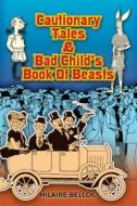 Cautionary Tales & Bad Child's Book of Beasts di Hilaire Belloc edito da DOVER PUBN INC