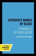 Spenser's World Of Glass di Kathleen Williams edito da University Of California Press