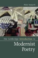 The Cambridge Introduction to Modernist Poetry di Peter (Queen Mary University of London) Howarth edito da Cambridge University Press