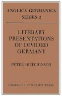 Literary Presentations of Divided Germany di Peter Hutchinson edito da Cambridge University Press