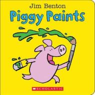 Piggy Paints di Jim Benton edito da Scholastic Inc.