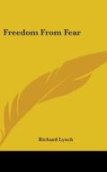 Freedom From Fear di RICHARD LYNCH edito da Kessinger Publishing