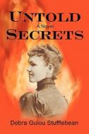 Untold Secrets di Debra Guiou Stufflebean edito da iUniverse