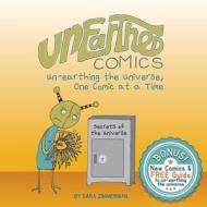 Unearthed Comics: Un-Earthing the Universe, One Comic at a Time di Sara Zimmerman edito da Sara Zimmerman