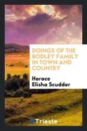 Doings of the Bodley family in town and country di Horace Elisha Scudder edito da Trieste Publishing