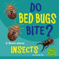 Do Bed Bugs Bite?: A Book about Insects di Pamela J. Dell edito da First Facts Books