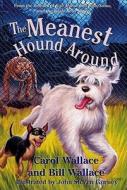 The Meanest Hound Around di Carol Wallace, Bill Wallace edito da Simon & Schuster Books for Young Readers