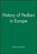 History Of Pedlars In Europe di Laurence Fontaine edito da Polity Press