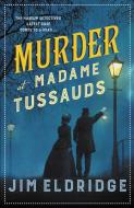 Murder at Madame Tussauds di Jim Eldridge edito da ALLISON & BUSBY