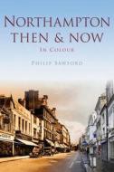 Northampton Then & Now di Philip Sawford edito da Pavilion Books