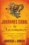 Johannes Cabal the Necromancer di Jonathan L. Howard edito da Headline Publishing Group