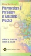 Handbook Of Pharmacology And Physiology In Anesthetic Practice di Robert K. Stoelting, Simon C. Hillier edito da Lippincott Williams And Wilkins