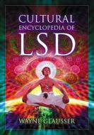 Glausser, W:  Cultural Encyclopedia of LSD di Wayne Glausser edito da McFarland