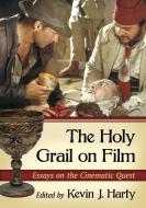 Harty, K:  The Holy Grail on Film di Kevin J. Harty edito da McFarland
