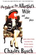 The Tale of the Allergist's Wife and Other Plays di Charles Busch edito da Grove/Atlantic, Inc.