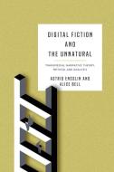 Digital Fiction and the Unnatural edito da Ohio State University Press