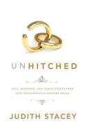 Unhitched di Judith Stacey edito da New York University Press