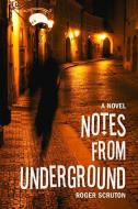 Notes from Underground di Roger Scruton edito da Beaufort Books