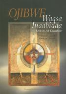 Ojibwe: Waasa Inaabidaa, We Look in All Directions di Thomas Peacock, Marlene Wisuri edito da MINNESOTA HISTORICAL SOC PR