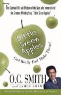 Little Green Apples: God Really Did Make Them! di O. C. Smith, James Shaw edito da DEVORSS & CO