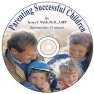 Parenting Successful Children [With Paperback Book] di James T. Webb edito da Great Potential Press