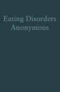 Eating Disorders Anonymous: The Story of How We Recovered from Our Eating Disorders di Eating Disorders Anonymous (Eda) edito da GURZE BOOKS