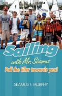 Sailing with Mr. Samus di Samus F. Murphy edito da Light Books