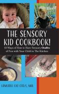 The Sensory KID Cookbook! di Lamuriel Ojo edito da Helping Hands TM