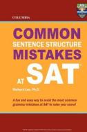 Columbia Common Sentence Structure Mistakes at SAT di Richard Lee Ph. D. edito da Columbia Press