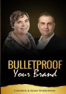 Bulletproof Your Brand Bulletproof Your Brand