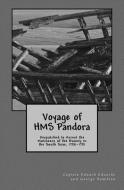 Voyage of HMS Pandora: Despatched to Arrest the Mutineers of the Bounty in the South Seas, 1790-1791 di George Hamilton, Edward Edwards edito da LIGHTNING SOURCE INC