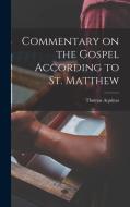 Commentary on the Gospel According to St. Matthew di Thomas Aquinas edito da LEGARE STREET PR