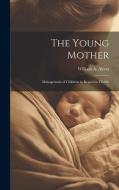 The Young Mother di William A Alcott edito da Creative Media Partners, LLC