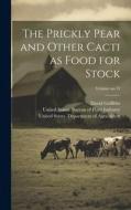 The Prickly Pear and Other Cacti as Food for Stock; Volume no.74 di David Griffiths edito da LEGARE STREET PR