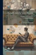 Nature's Secrets; or, Psychometric Researches di William Denton, Elizabeth M. F. Denton edito da LEGARE STREET PR