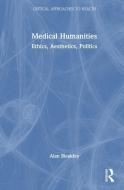Medical Humanities di Alan Bleakley edito da Taylor & Francis Ltd