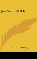 Just Stories (1914) di Gertrude M. O'Reilly edito da Kessinger Publishing