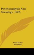 Psychoanalysis and Sociology (1922) di Aurel Kolnai edito da Kessinger Publishing