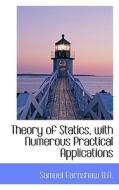 Theory Of Statics, With Numerous Practical Applications di Samuel Earnshaw edito da Bibliolife